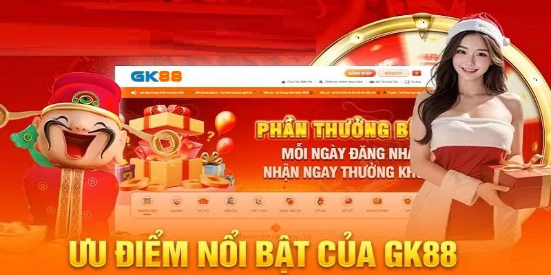 ưu điểm nổi bật của GK88